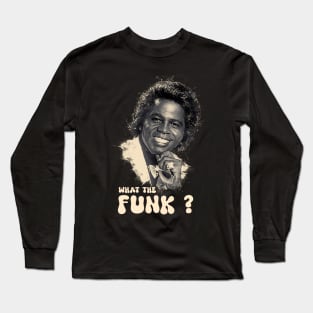 What the funk Long Sleeve T-Shirt